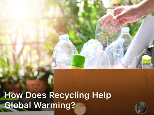 How does recycling help global warming