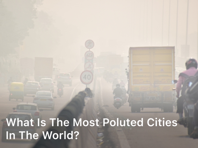 What is The Most Poluted Cities in The World