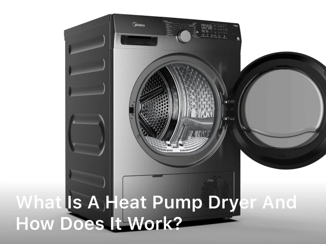 What is a Heat Pump Dryer and How Does it Work