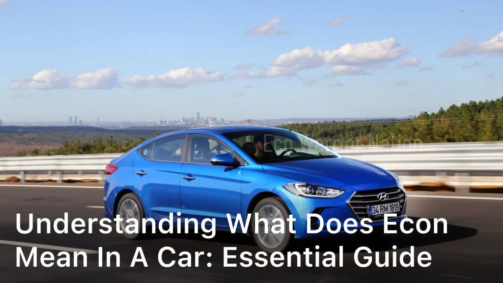 Understanding What Does Econ Mean in a Car Essential Guide